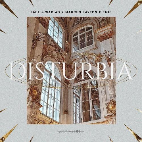 Faul & Wad, Marcus Layton & Emie - Disturbia