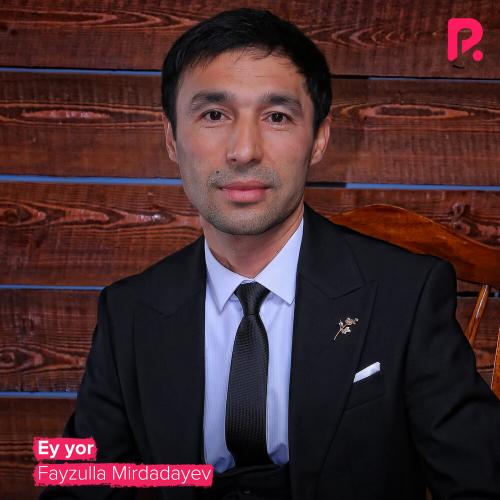 Fayzulla Mirdadayev - Ey yor (2021)