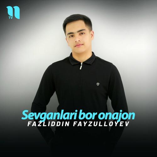 Sevganlari Bor Onajon - Fazliddin Fayzulloyev