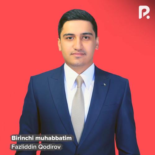 Birinchi Muhabbatim - Fazliddin Qodirov