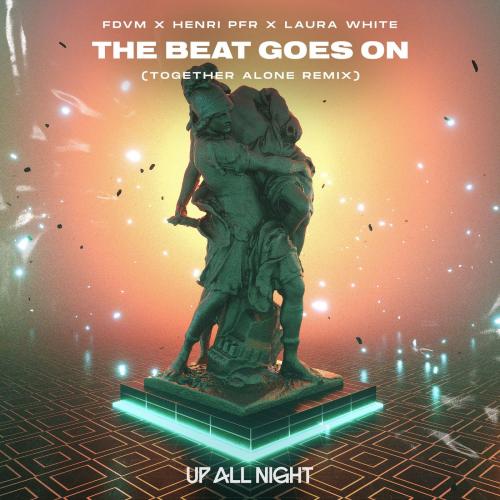 FDVM & Henri Pfr & Laura White - The Beat Goes On (Together Alone Remix)