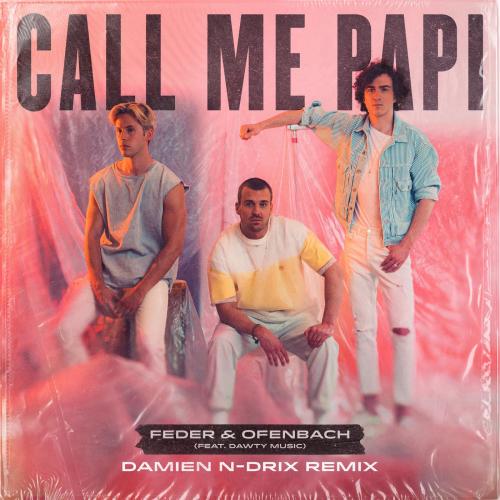 Feder & Ofenbach feat. Dawty Music - Call Me Papi (Damien N-Drix Remix)