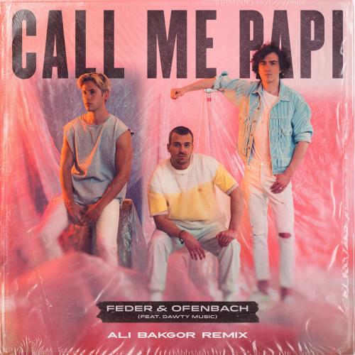 Feder & Ofenbach feat. Dawty Music - Call Me Papi (feat. Dawty Music) (Ali Bakgor Remix)