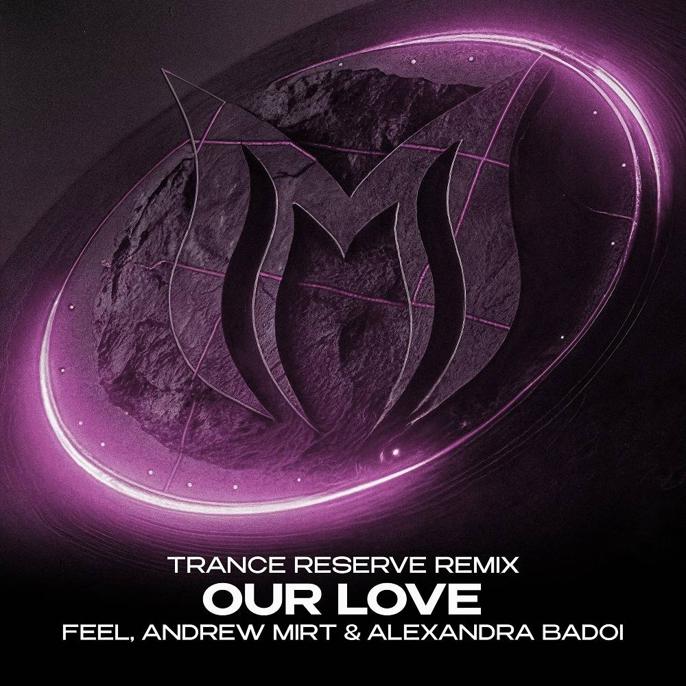 Our Love (Trance Reserve Remix) - Feel & Andrew Mirt & Alexandra Badoi
