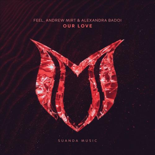 Feel & Andrew Mirt feat. Alexandra Badoi - Our Love