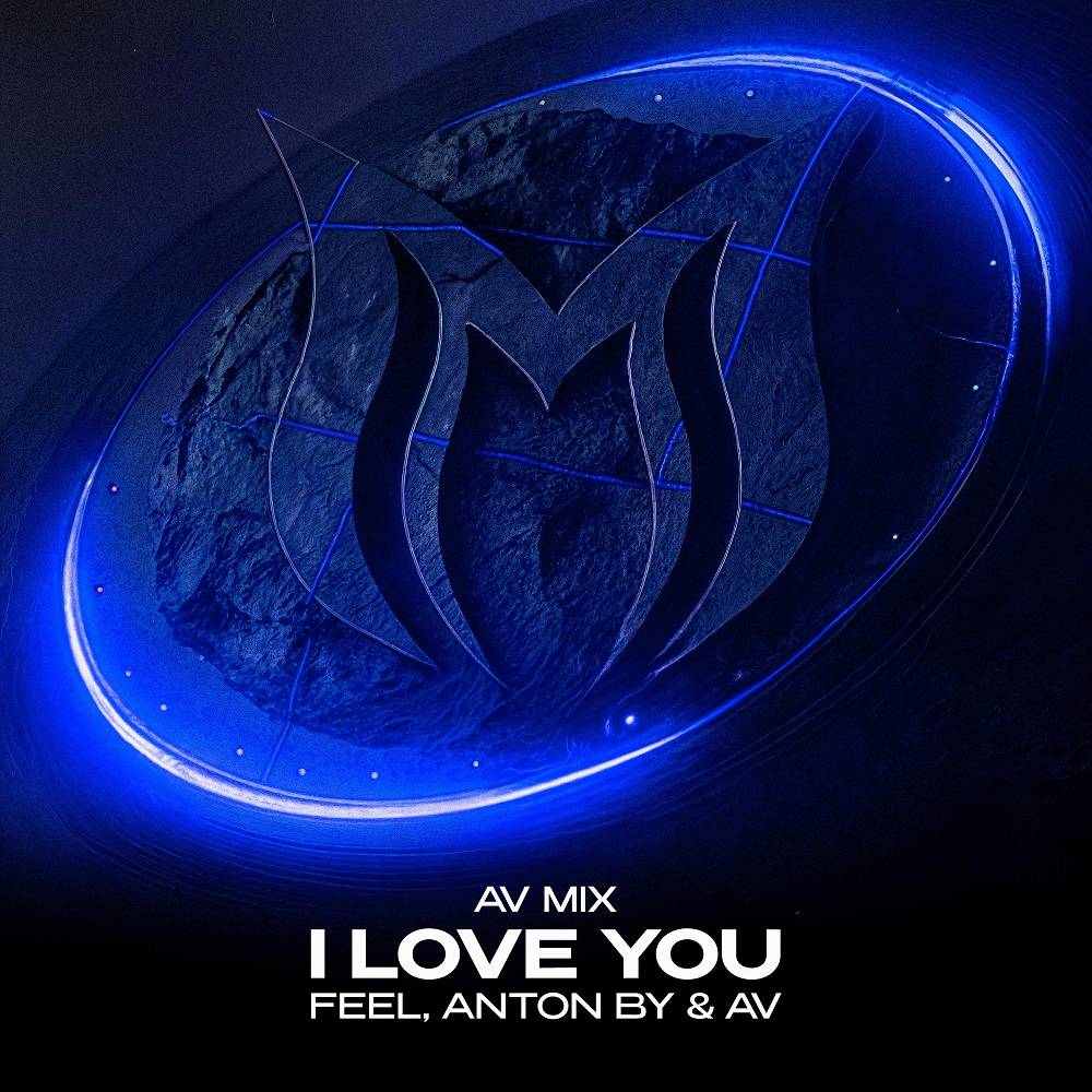 I Love You (AV Mix) - Feel & Anton By & A.V