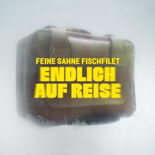 Feine Sahne Fischfilet - Endlich auf Reise