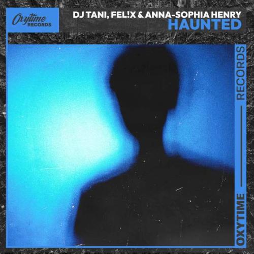 Fel!x, dj tani, Anna-Sophia Henry - Haunted