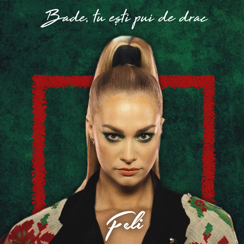 Feli - Bade, Tu Ești Pui De Drac