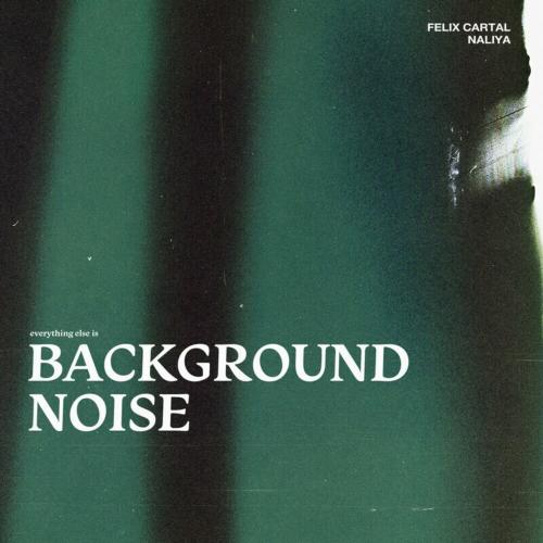 Felix Cartal feat. Naliya - Background Noise