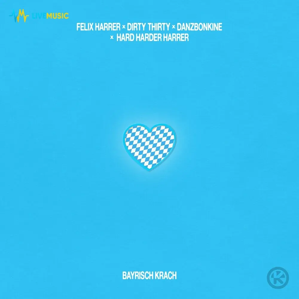 Bayrisch Krach - Felix Harrer, DIRTY THIRTY, Danzbonkine, Hard Harder Harrer