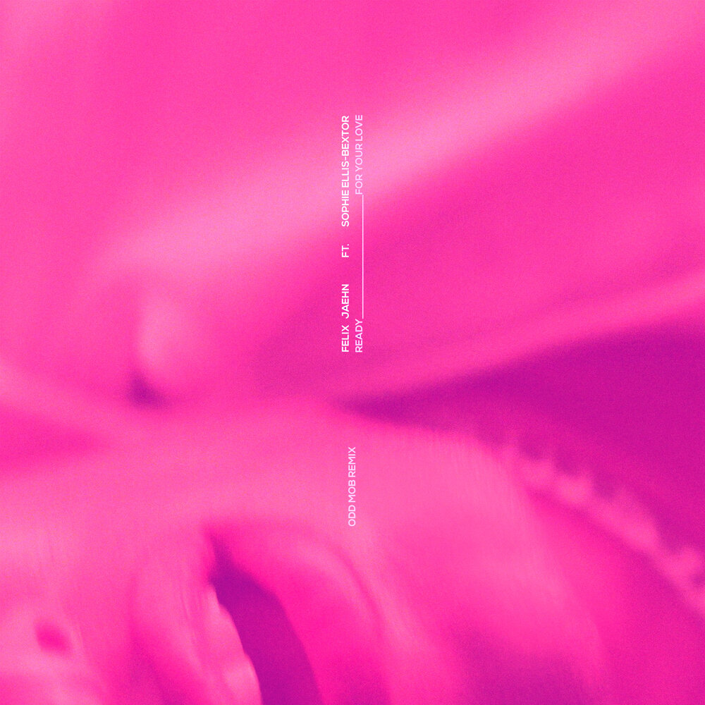 Ready For Your Love (Odd Mob Remix) - Felix Jaehn, Sophie Ellis-Bextor, Odd Mob