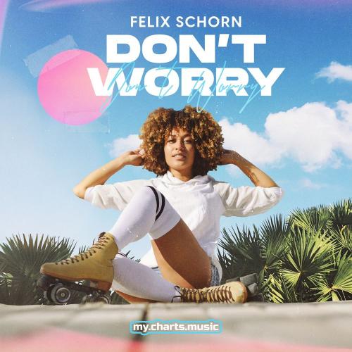 Dont Worry - Felix Schorn