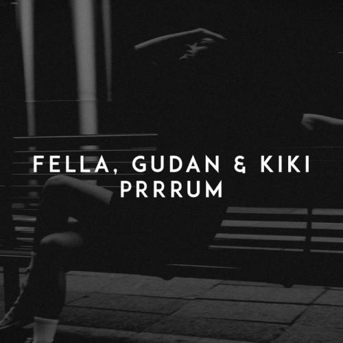 Prrrum - Fella feat. Gudan and Kiki