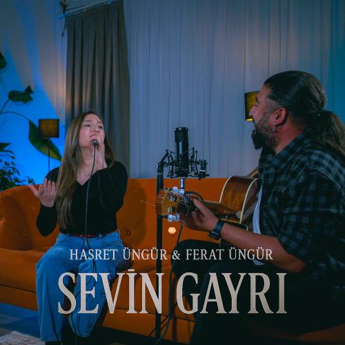 Ferat Üngür & Hasret Üngür - Sevin Gayrı