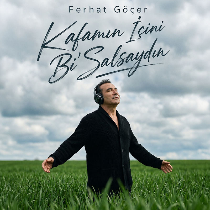 Kafamın İçini Bi' Salsaydın - Ferhat Göçer