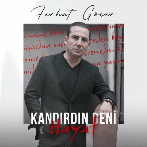Kandırdın Beni Hayat - Ferhat Göçer