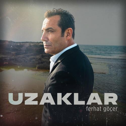 Uzaklar - Ferhat Göçer