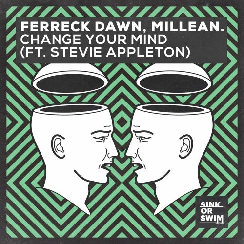 Ferreck Dawn & Millean. feat. Stevie Appleton - Change Your Mind