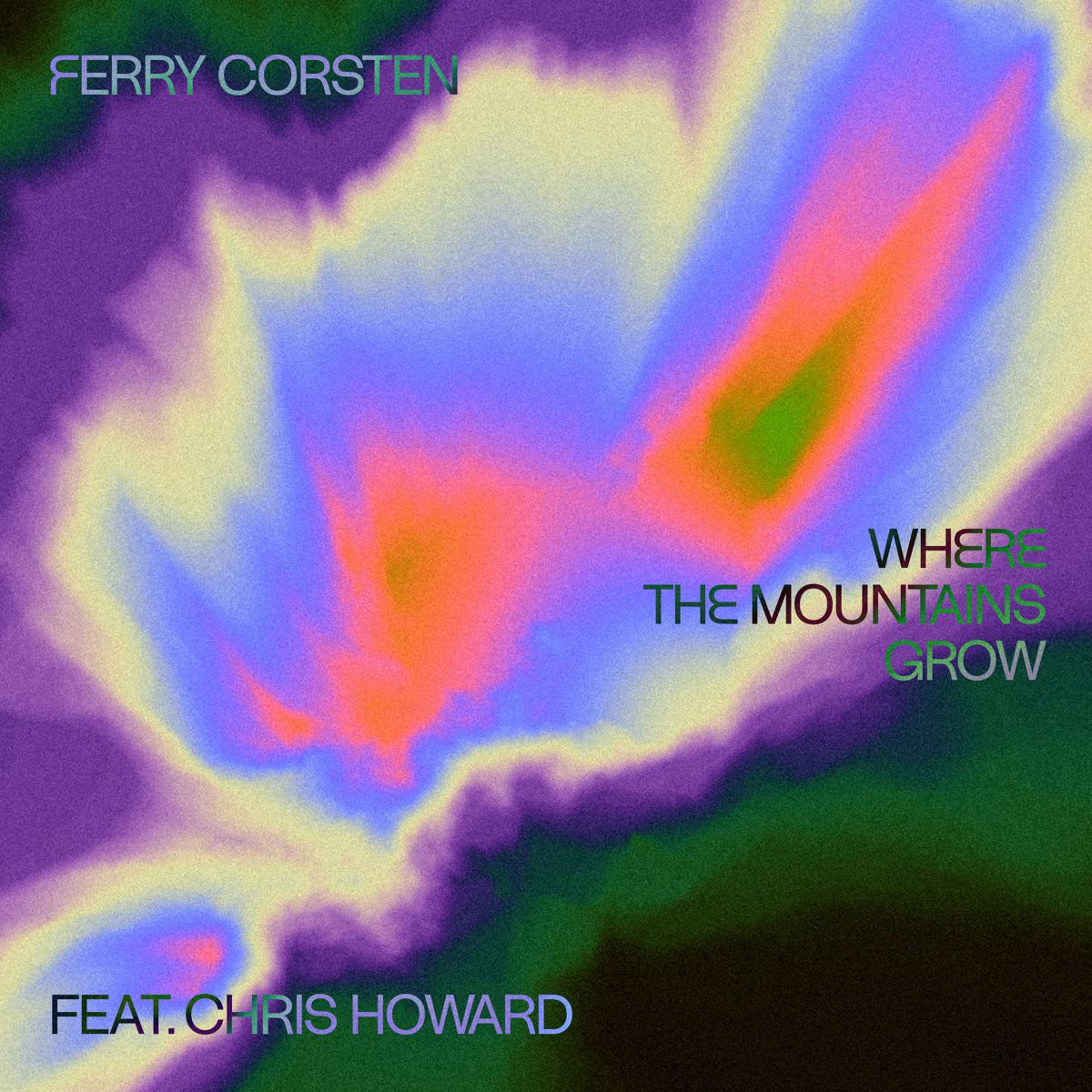 Where the Mountains Grow (feat. Chris Howard) - Ferry Corsten