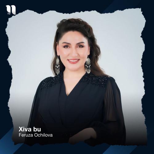Feruza Ochilova - Xiva Bu