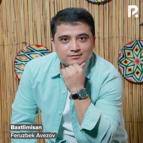 Baxtlimisan - Feruzbek Avezov