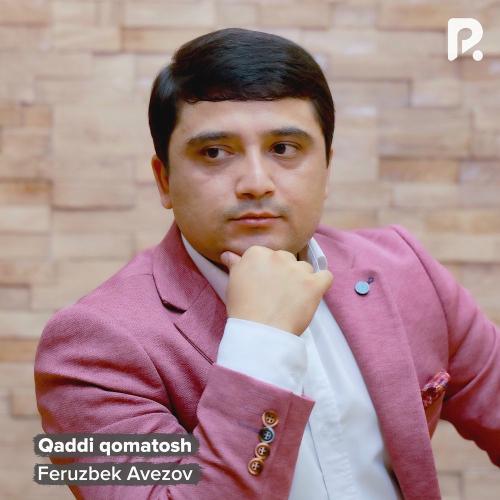Qaddi Qomatosh - Feruzbek Avezov