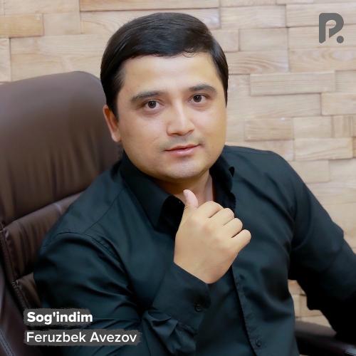 Sog'indim - Feruzbek Avezov