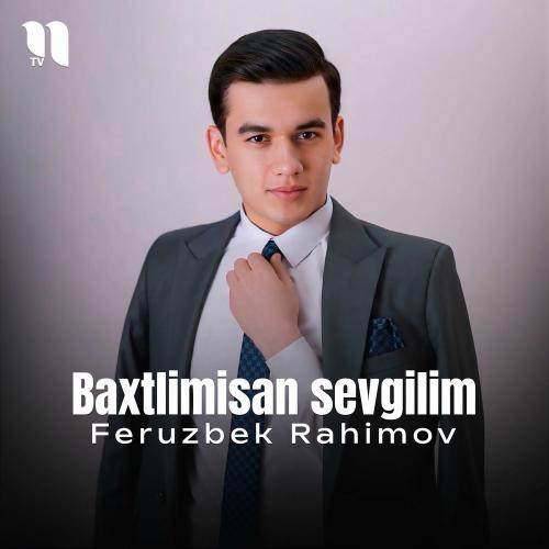 Baxtlimisan Sevgilim - Feruzbek Rahimov