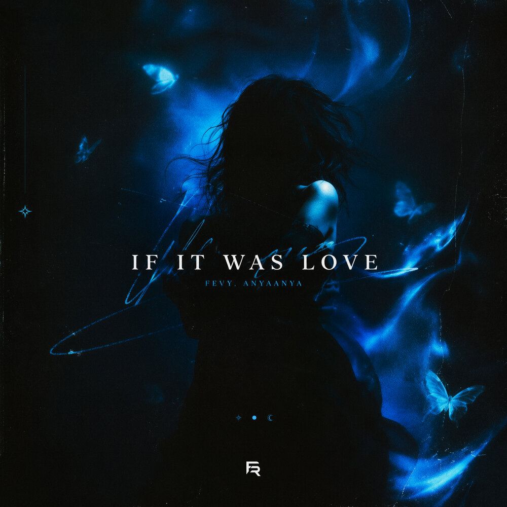 If It Was Love - Fevy, AnyaAnya