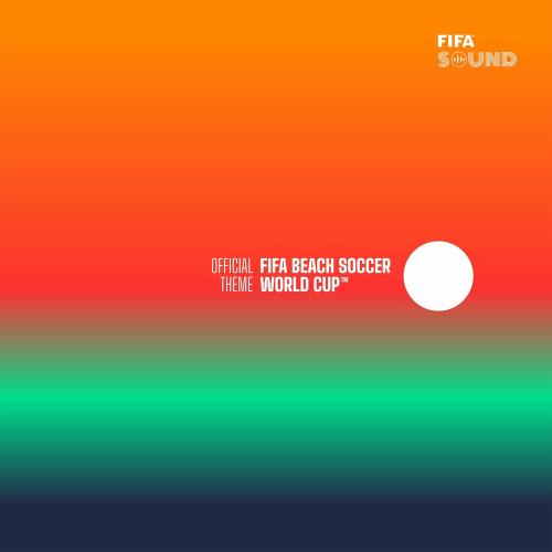 Fifa Sound - The Official Fifa Beach Soccer World Cup™ Theme