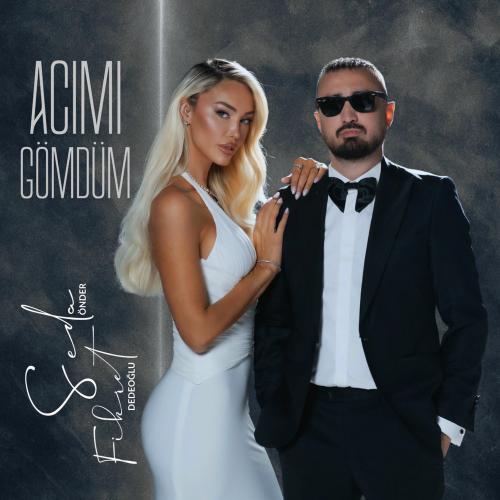 Acımı Gömdüm - Fikret Dedeoğlu & Seda Önder