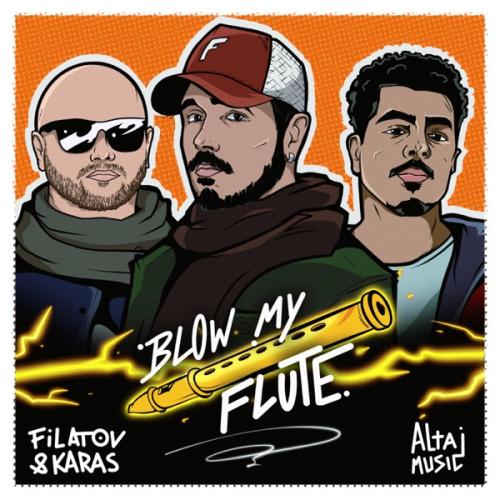 Blow My Flute - Filatov & Karas & Altajmusic