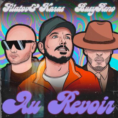 Au Revoir - Filatov & Karas feat. Busy Reno