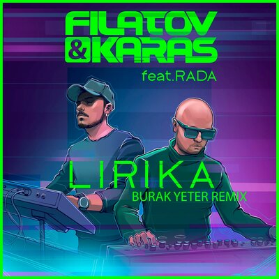 Filatov & Karas, RADA - Lirika Burak Yeter Remix Extended version; feat. Rada; Burak Yeter Remix; Extended version