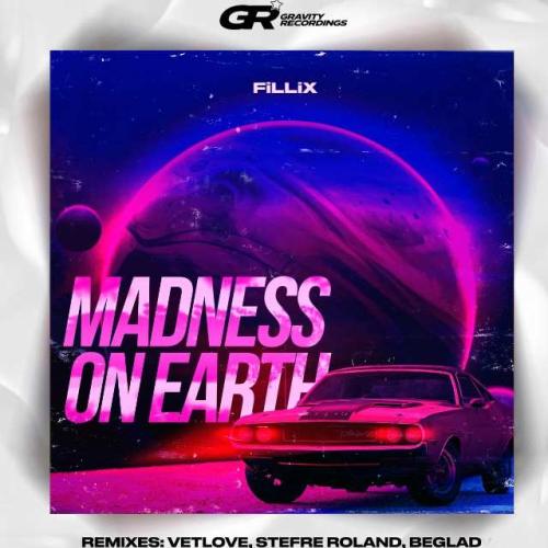 FiLLiX - Madness On Earth (Stefre Roland Remix)