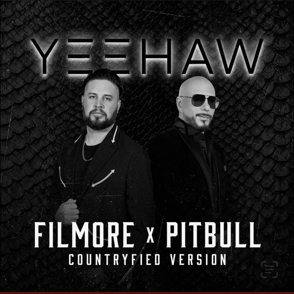 Yeehaw (Countryfied) - Filmore & Pitbull
