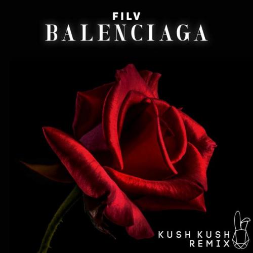 FILV - Balenciaga (Kush Kush Remix)