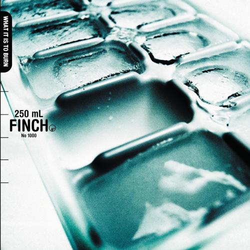 Finch - What It Is to Burn (New Version)