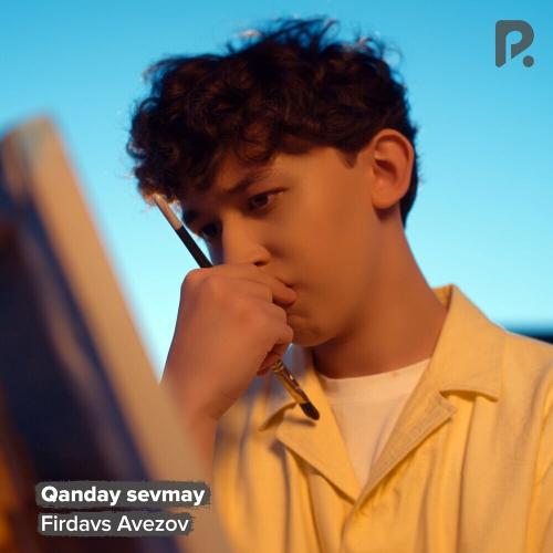 Qanday sevmay - Firdavs Avezov