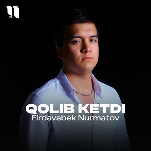 Qolib Ketdi - Firdavsbek Nurmatov
