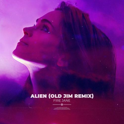 Fire Jane & Old Jim - Alien (Old Jim Remix)