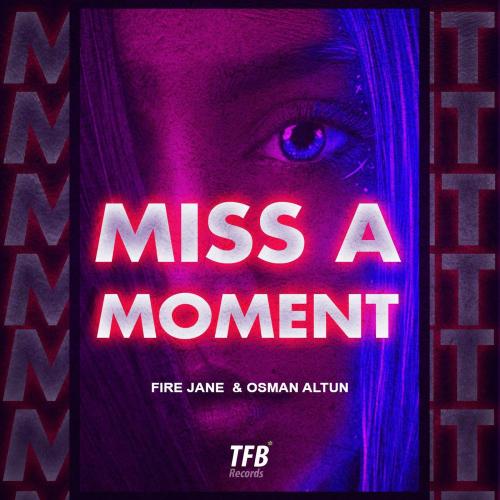 Fire Jane & Osman Altun - Miss a Moment