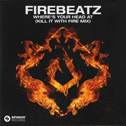 Firebeatz - Where Is You Head At (Kill It With Fire Mix)