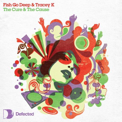 Fish Go Deep - The Cure & the Cause (feat. Tracey K)