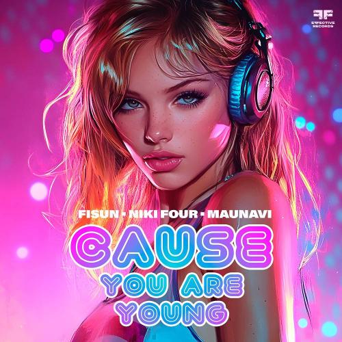 Fisun & Niki Four & Maunavi - Cause You Are Young