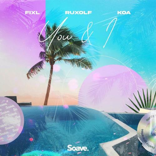 FIXL feat. RUXOLF and Koa - You and I