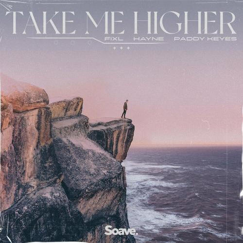 Fixl, Hayne & Paddy Keyes - Take Me Higher