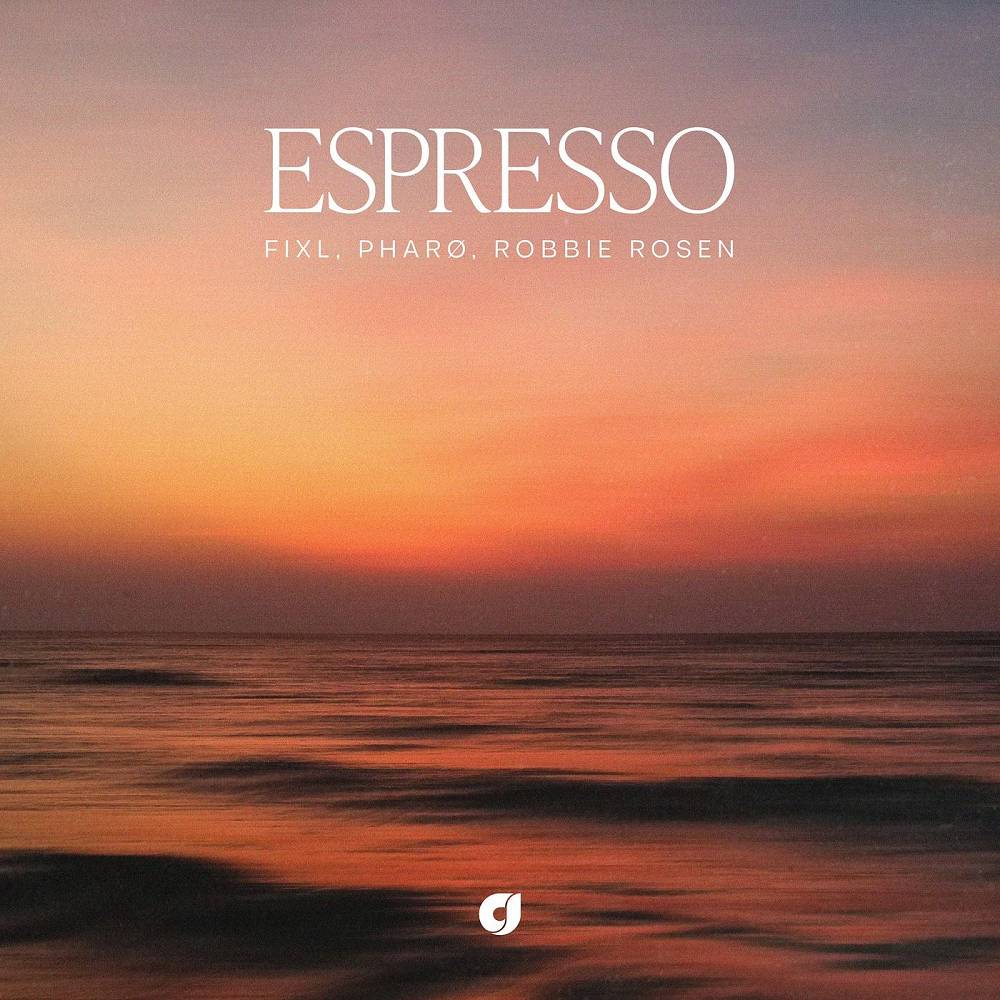 Espresso - FIXL & PHARØ & Robbie Rosen