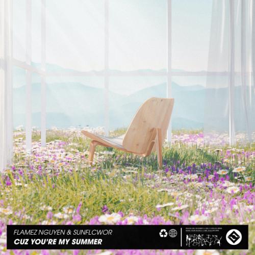 Cuz You're My Summer - Flamez Nguyen, Sunflcwor
